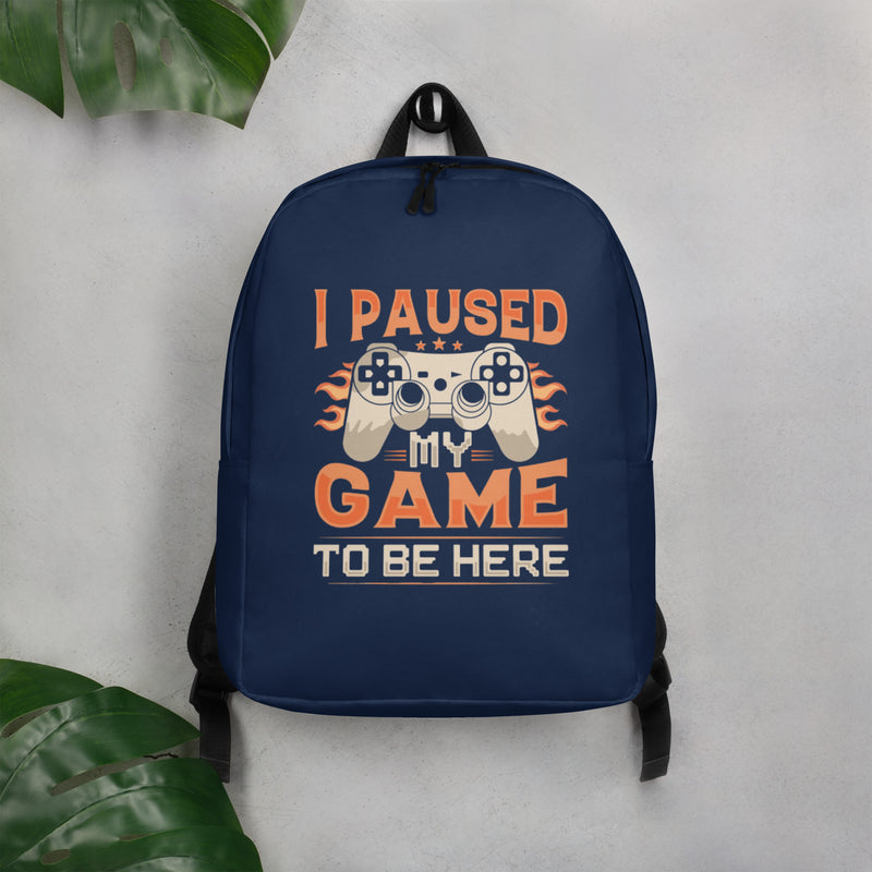 I Paused My Game to Be Here Minimalist Backpack