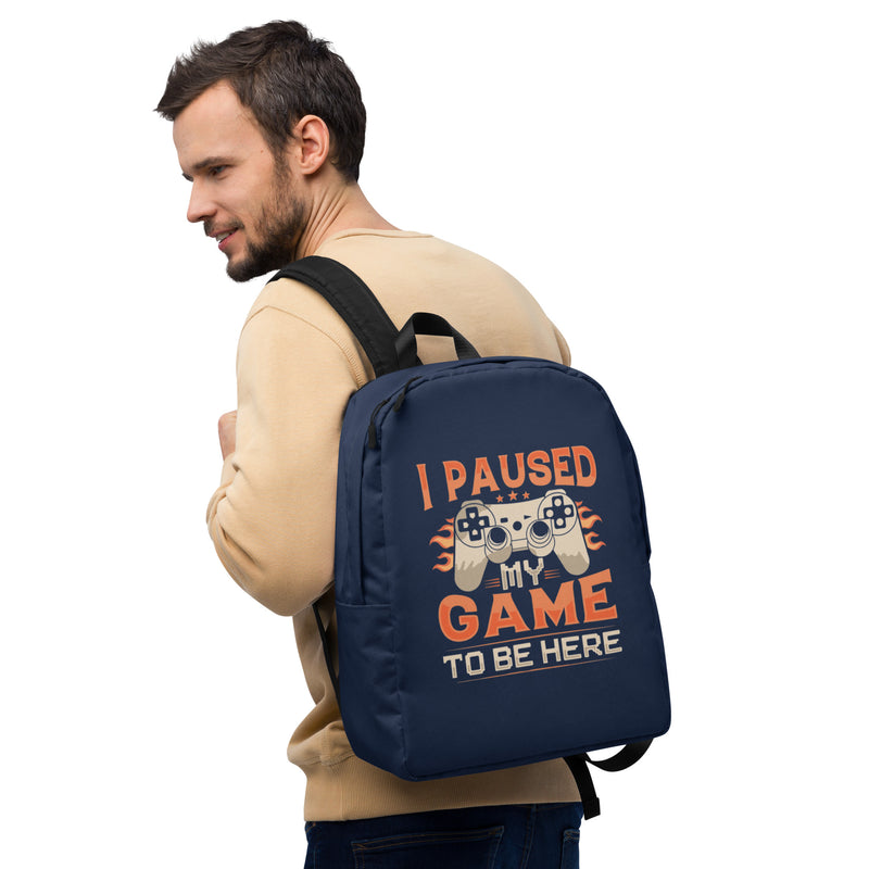 I Paused My Game to Be Here Minimalist Backpack