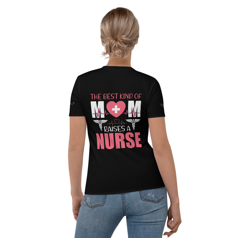 The Best Mom Raises a Nurse Women's T-shirt