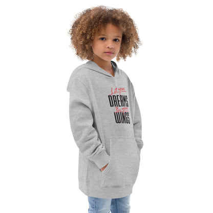 Let Your Dreams Be Your Wings Kids fleece hoodie