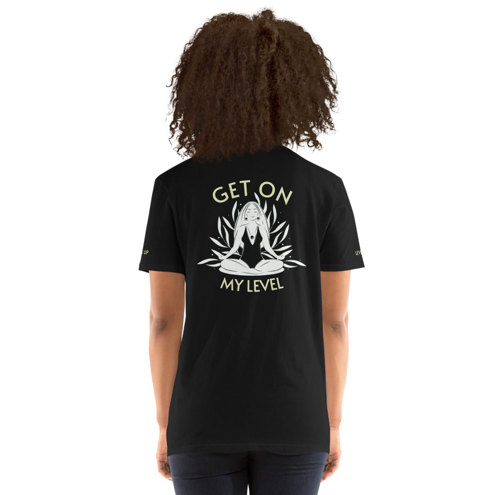 Get On My Level Short-Sleeve Unisex T-Shirt