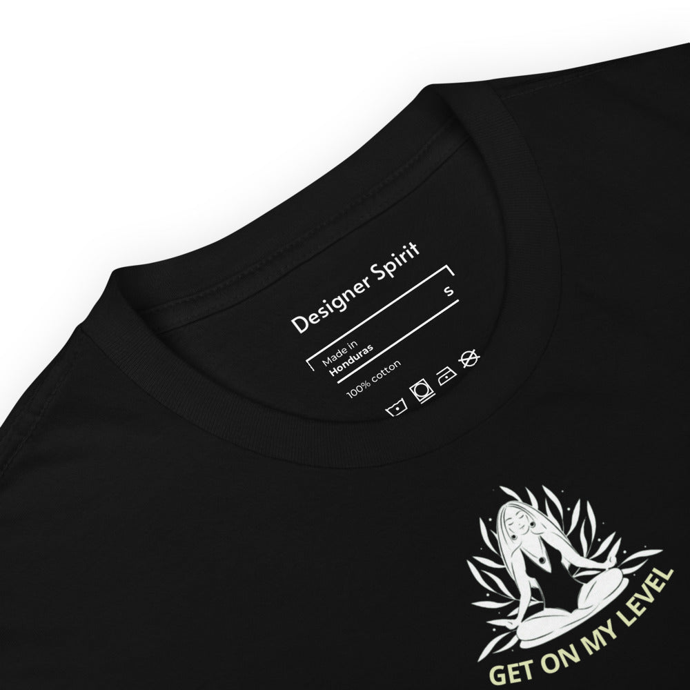 Get On My Level Short-Sleeve Unisex T-Shirt