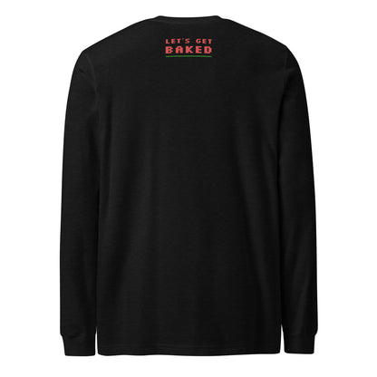 Lets Get Baked Unisex Long Sleeve Tee