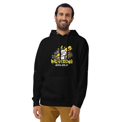 Be Strong Never Give Up Hoodie