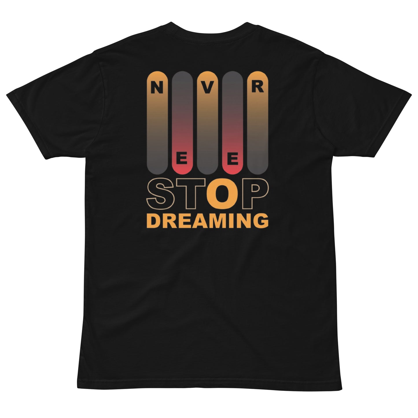 Never Stop Dreaming Unisex premium t-shirt