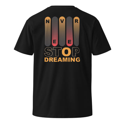 Never Stop Dreaming Unisex premium t-shirt