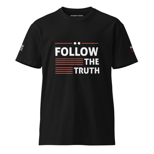 Follow the Truth Unisex premium t-shirt