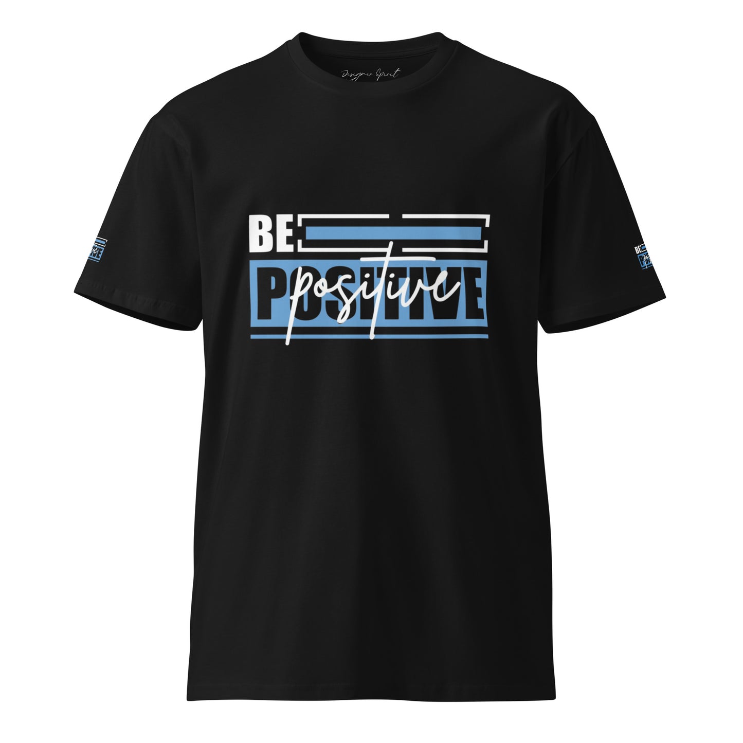 Be Positive Unisex premium t-shirt.