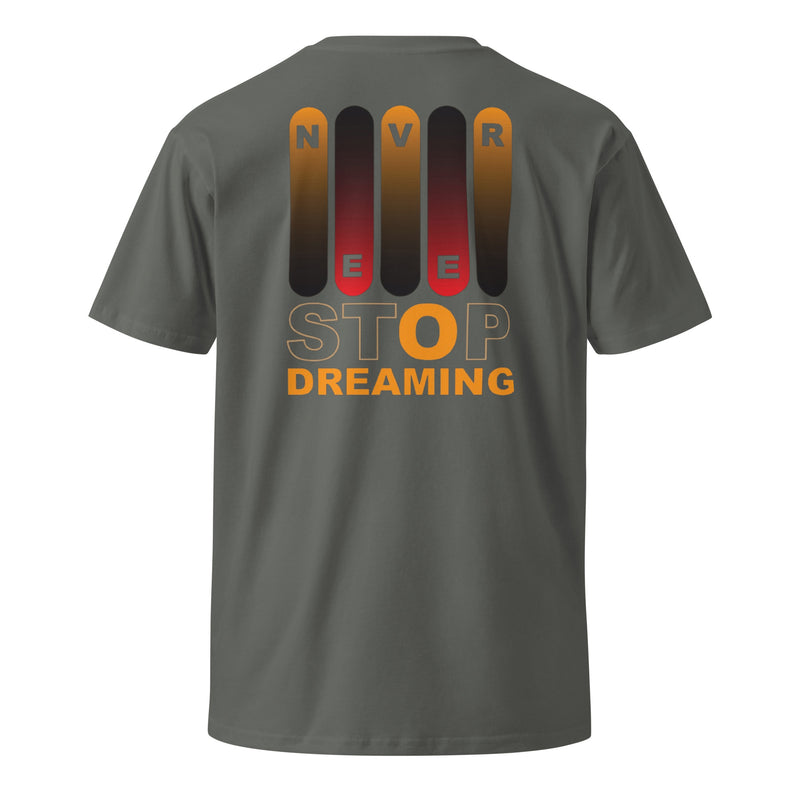 Never Stop Dreaming Unisex premium t-shirt