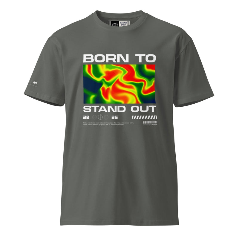 Born To Stand Out Unisex premium t-shirt