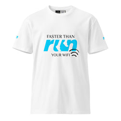 FASTER THAN YOUR WIFI Unisex premium t-shirt