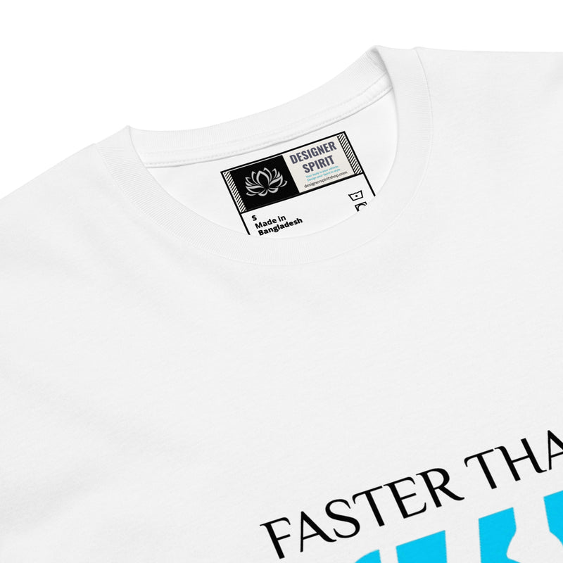 FASTER THAN YOUR WIFI Unisex premium t-shirt