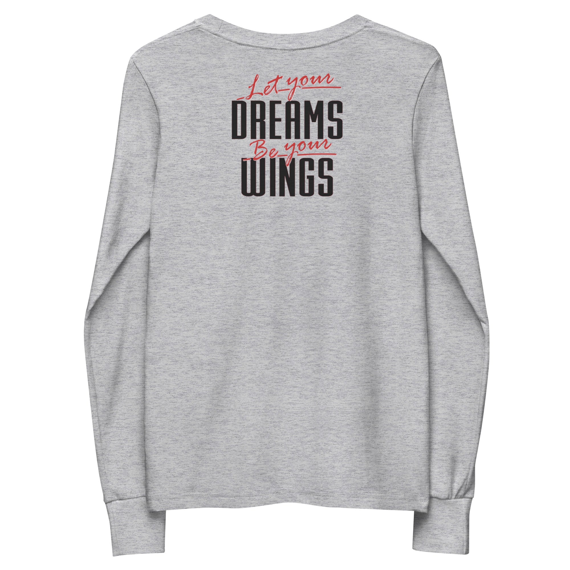Let Your Dreams Be Your Wings Youth long sleeve tee