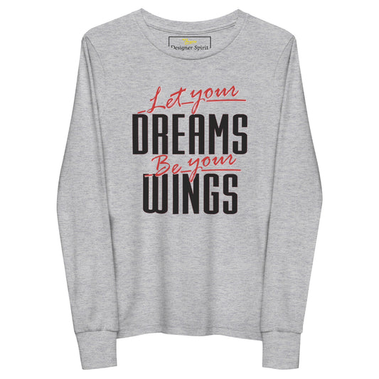 Let Your Dreams Be Your Wings Youth long sleeve tee