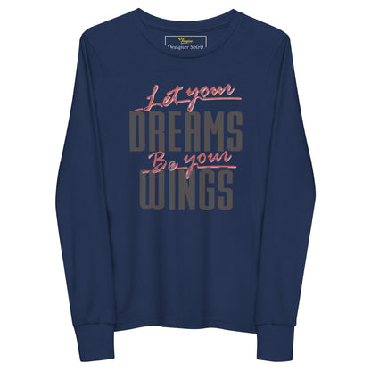 Let Your Dreams Be Your Wings Youth long sleeve tee