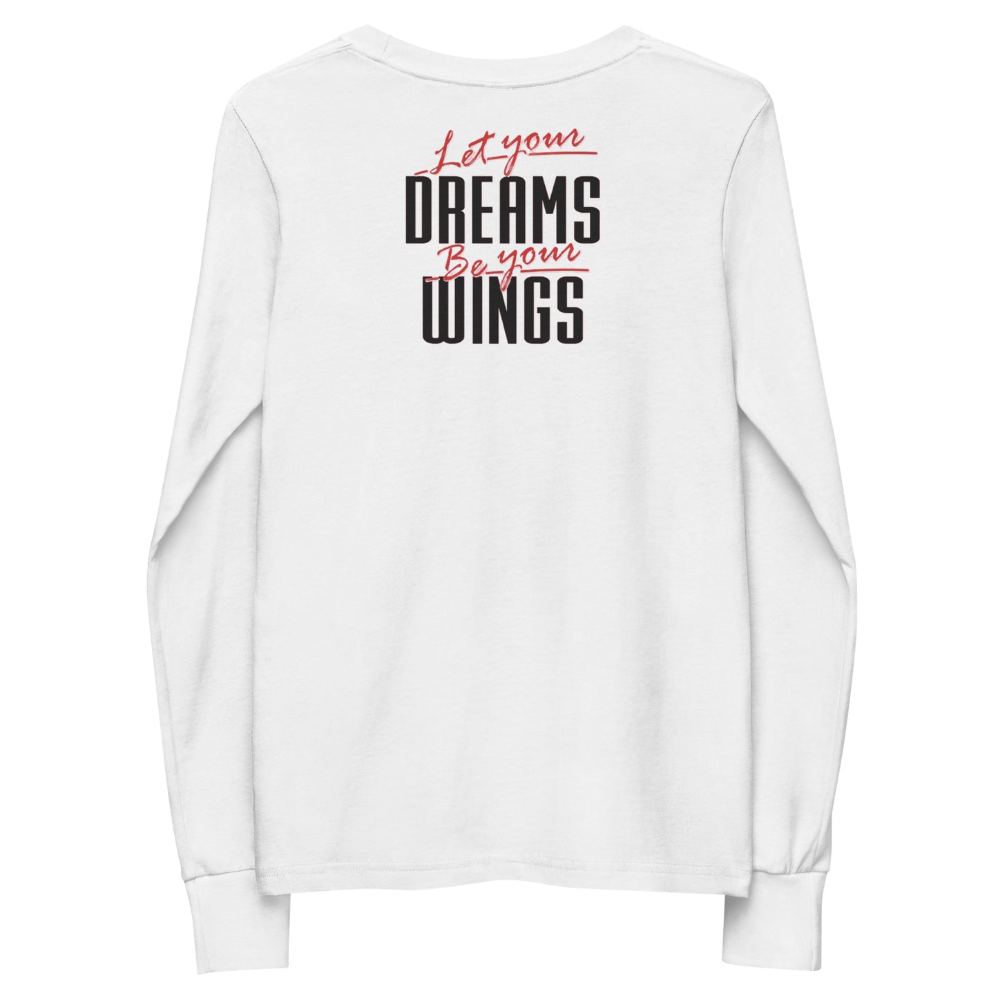 Let Your Dreams Be Your Wings Youth long sleeve tee