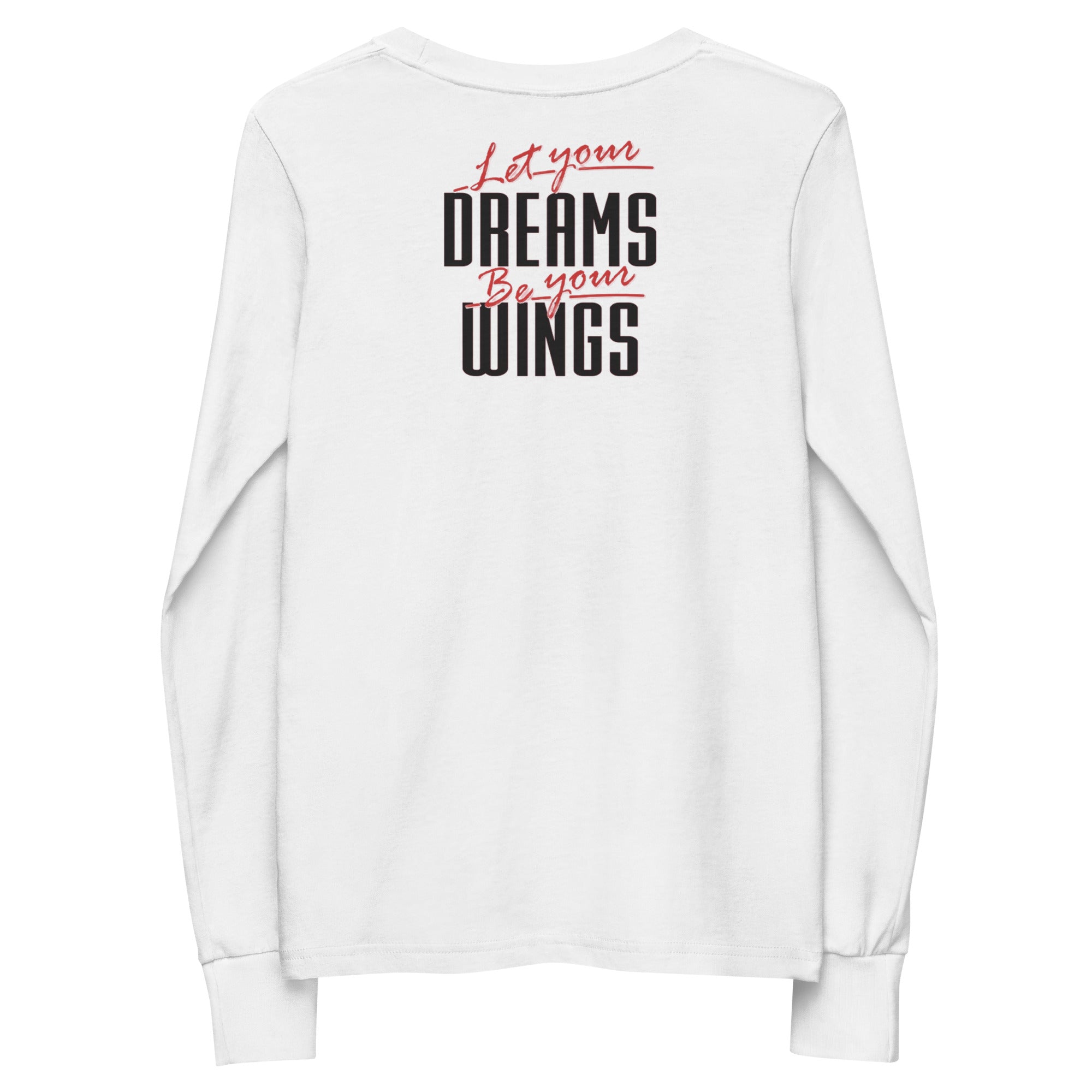 Let Your Dreams Be Your Wings Youth long sleeve tee
