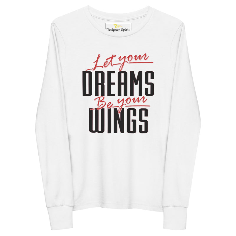 Let Your Dreams Be Your Wings Youth long sleeve tee
